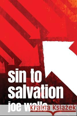 Sin to Salvation Joe Wells Erin McDonald Dj Smith 9780996043052 Kaio Publications, Inc.