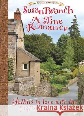 A Fine Romance: Falling in Love with the English Countryside Susan Branch 9780996044042 Spring Street Publishing