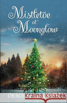 Mistletoe at Moonglow Deborah Garner 9780996044943 Cranberry Cove Press