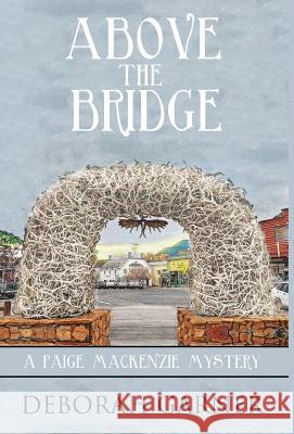 Above the Bridge Deborah Garner 9780996044981 Cranberry Cove Press