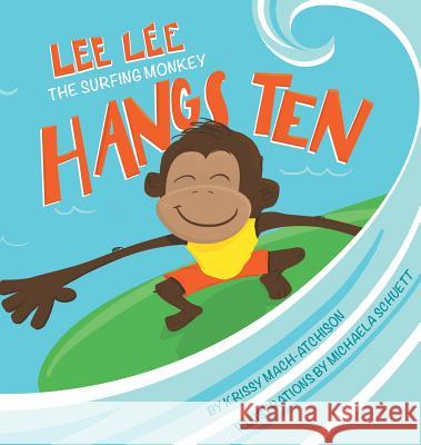 Lee Lee Hangs Ten Krissy Mach Atchison Michaela Schuett Jamie Roeder 9780996045858 Reading Pandas, Inc.