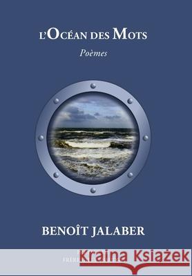 L'Océan des Mots Jalaber, Benoît 9780996051507 Screenlight Ent DBA Lamouette Press