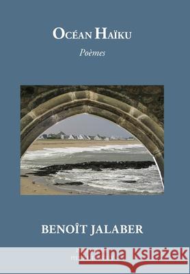 Océan Haïku Jalaber, Benoît 9780996051569 Lamouette Press