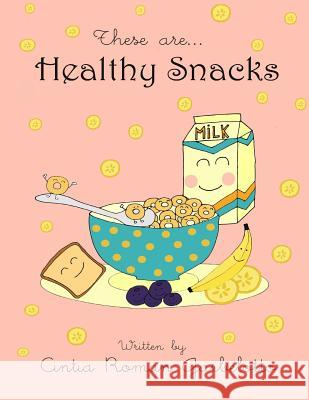 These are... Healthy Snacks Roman-Garbelotto, Cintia 9780996052634 Crg