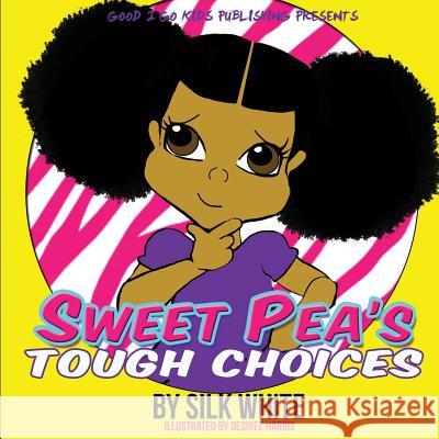 Sweet Pea's Tough Choices Silk White 9780996060929