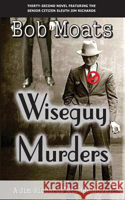 Wiseguy Murders Bob Moats 9780996063432