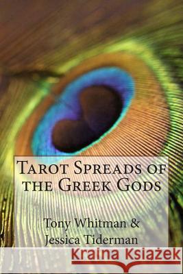 Tarot Spreads of the Greek Gods Tony Whitman Jessica Tiderman 9780996063814 Sage & Hawthorn Print, Llp