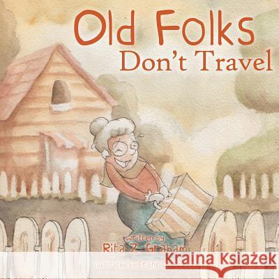 Old Folks Don't Travel Rita Z. Graham Frank Orazinni 9780996074100