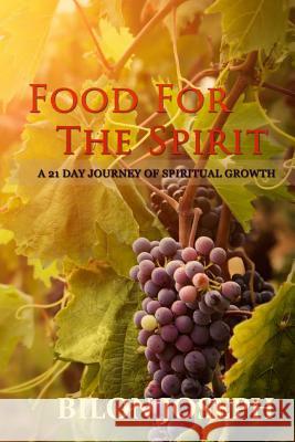 Food For The Spirit: 21 Days of Spiritual Growth Joseph, Sherman 9780996079303