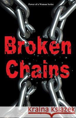 Broken Chains Dr Cassundra White-Elliott 9780996081542 Clf Publishing