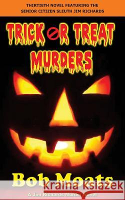 Trick or Treat Murders Bob Moats 9780996084512 Magic 1 Productions