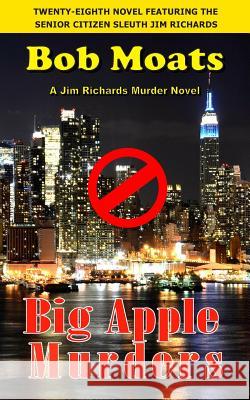 Big Apple Murders Bob Moats 9780996084536 Magic 1 Productions