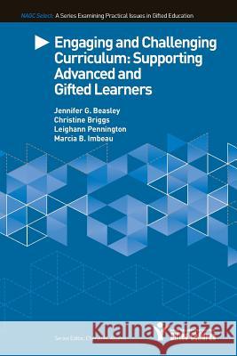 Engaging & Challenging Curriculum Beasley, Jennifer G. 9780996086691 National Association for Gifted Children