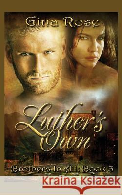 Luther's Own: Brothers In All: Book 3 Rose, Gina 9780996094092 Sybrina Publishing