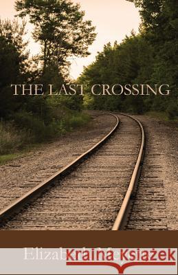 The Last Crossing Elizabeth Meyette   9780996096539 Boris Publishing