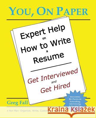 You, On Paper: Expert Help on How to Write a Resume Fall, Greg 9780996098809 Greg Fall