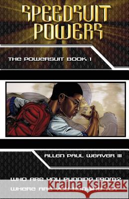 Speedsuit Powers: The Powersuit: Book One: Special Illustrated Edition MR Allen Paul Weave MR Shawn Alleyne MR Allen Paul Weave 9780996104500