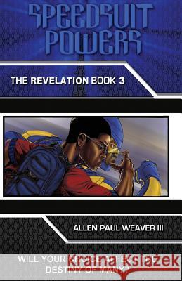 Speedsuit Powers: Book 3 - The Revelation MR Allen Paul Weave 9780996104555 Radiant City Studios, LLC