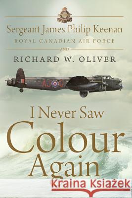 I Never Saw Colour Again James Philip Keenan Richard W. Oliver 9780996104609 Interactive Multimedia Associates