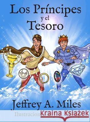 Los Príncipes y el Tesoro Miles, Jeffrey A. 9780996111577 Handsome Prince Publishing