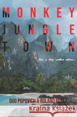 Monkey Jungle Town Dug Popovich Roland Minez Danijel Mohoric 9780996114721