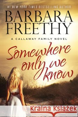 Somewhere Only We Know Barbara Freethy 9780996115407 Hyde Street Press