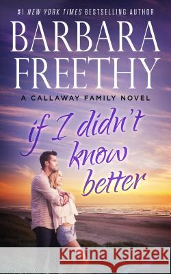 If I Didn't Know Better Barbara Freethy 9780996115445 Hyde Street Press