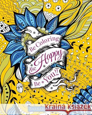 Be Happy: Adult Coloring Book Barbara Freethy 9780996117166 Barbara Freethy