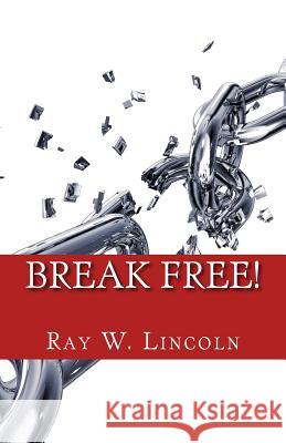 Break Free!: Becoming a Forgiving Person Ray W. Lincoln 9780996120807 Apex Publications