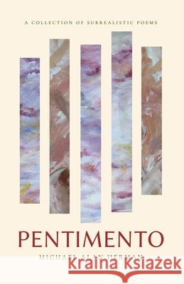 Pentimento Michael Alan Herman 9780996121125