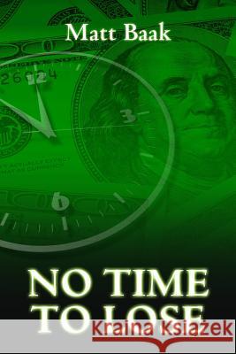 No Time To Lose Baak, Matt 9780996122818 Matt Baak