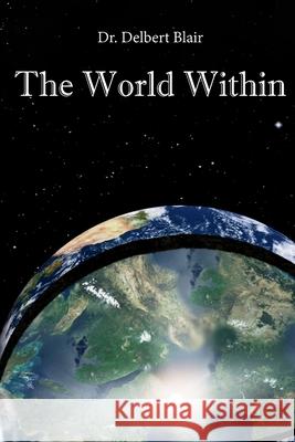 The World Within Dr Delbert Blair 9780996126670