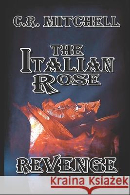 Revenge: The Italian Rose Mafia Series bk 1 C. R. Mitchell 9780996128285 Papillon Publishing, LLC.