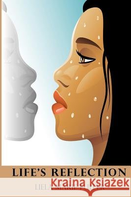Life's Reflection: Second Edition Liela Marie Fuller 9780996128902