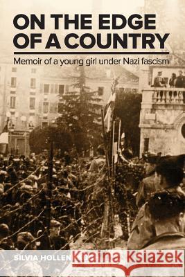 On the Edge of a Country: Memoir of a young girl under Nazi fascism Hollenbaugh, Silvia 9780996129107