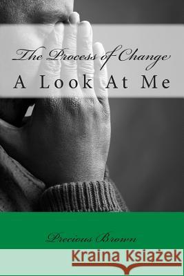 The Process of Change: A Look At Me Brown, Precious 9780996134712 Kilgore Publishing