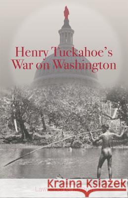 Henry Tuckahoe's War on Washington Lawrence Melton 9780996136860