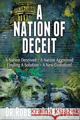 A Nation of Deceit: A Nation Deceived A Nation Aggrieved Finding A Solution A New Evolution! Sipperly, Patrick 9780996137119 Great Motivational Talks