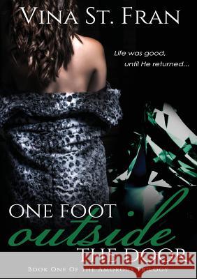 One Foot Outside the Door: Book One of the Amorous Trilogy Vina S 9780996139403 Zam Publishing, LLC