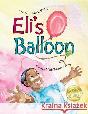 Eli's Balloon Candace Ruffin Karen Schader Mark Wayne Adams 9780996140515 Writing Cane
