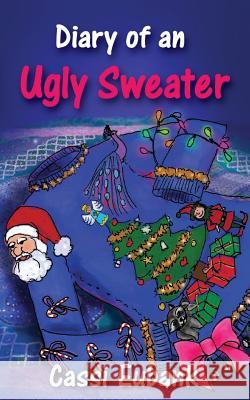 Diary of an Ugly Sweater Cassi Eubank 9780996142106