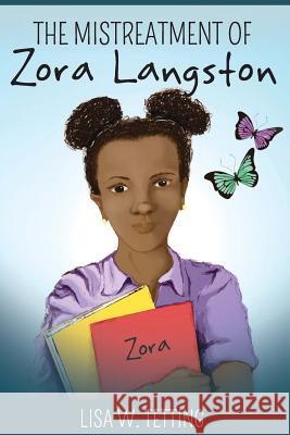 The Mistreatment of Zora Langston Lisa W. Tetting 9780996142908 Lisa W Tetting