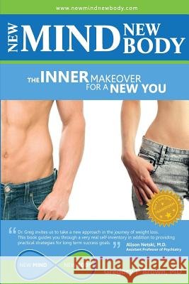 New Mind, New Body: The Inner Makeover for a New You MD Gregory P Brown   9780996143400