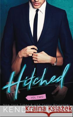 Hitched Kendall Ryan 9780996149594