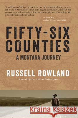 Fifty-Six Counties: A Montana Journey Russell Rowland 9780996156028 Bangtail Press