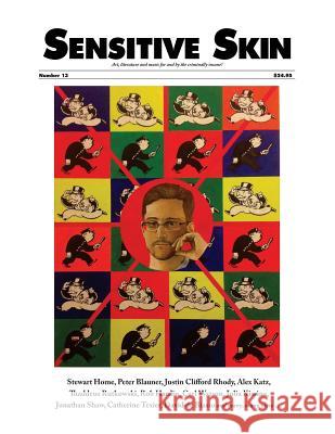 Sensitive Skin #13: Art & Literature for and by the Criminally Insane Bernard Meisler Stewart Home Peter Blauner 9780996157025