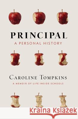 Principal: A Personal History Caroline Tompkins 9780996158107 Sunflower Lexical