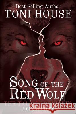 Song Of The Red Wolf: The Tala Chronicles House, Toni 9780996161701 Symsyf Publishing