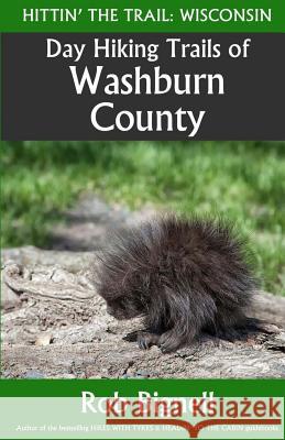 Day Hiking Trails of Washburn County Rob Bignell 9780996162579 Atiswinic Press