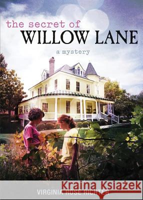 The Secret of Willow Lane: (A Willow Lane Mystery, #1) Virginia Rose Richter 9780996164306